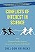 Conflicts of Interest In Science How Corporate-Funded Academic Research Can Threaten Public Health by Sheldon Krimsky