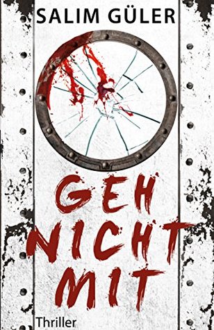 Geh nicht mit: Thriller (German Edition)