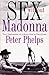 SEX WITHOUT MADONNA  by Peter   Phelps