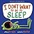 I Don't Want to Go to Sleep (I Don't Want To Be A Frog)