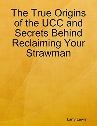 The True Origins of the UCC and Secrets Behind Reclaiming Your Strawman