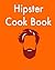 Hipster Cook Book by Tracy Chocolate