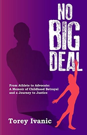 No Big Deal: From Athlete to Advocate: A Memoir of Childhood Betrayal and a Journey to Justice (Kindle Edition)