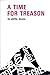 A Time For Treason