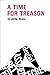 A Time For Treason