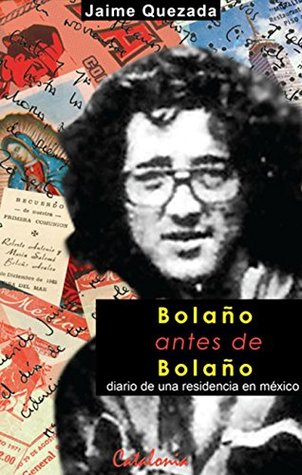 Tapa de Bolaño antes de Bolaño. Diario de una residencia en México (Jaime Quezada)