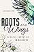 Roots and Wings: A Guide to...