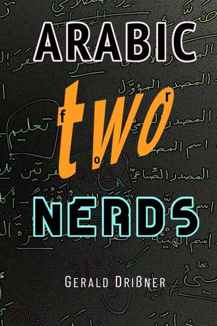 Arabic For Nerds 2 A Grammar Compendium 450 Questions About Arabic Grammar By Gerald Drissner