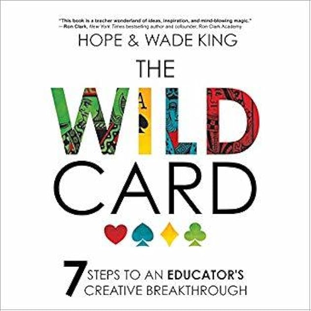 The Wild Card: 7 Steps to an Educator's Creative Breakthrough