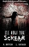 I'll Make You Scream by P. Mattern