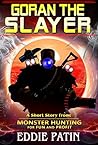 Goran the Slayer (Monster Hunting for Fun and Profit)