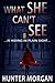 What She Can't See by Hunter Morgan