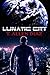 Lunatic City: A Gritty Cyberpunk Noir