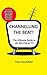 Channelling The Beat!: The ...