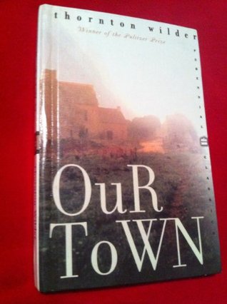 Our Town: A Play in Three Acts