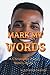 Mark My Words by W.D. Foster-Graham