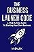 The Business Launch Code: A...