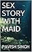 SEX STORY WITH MAID by PAVISH SINGH