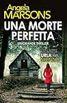 Una morte perfetta by Angela Marsons Una morte perfetta by Angela Marsons