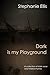 Dark is my Playground