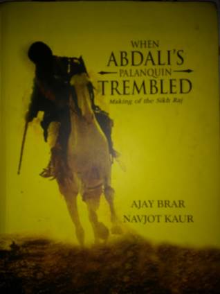 When Abdali's Palanquin Trembled - Making of the Sikh Raj