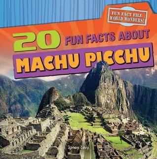 20 Fun Facts About Machu Picchu