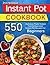 550 Instant Pot Recipes For...