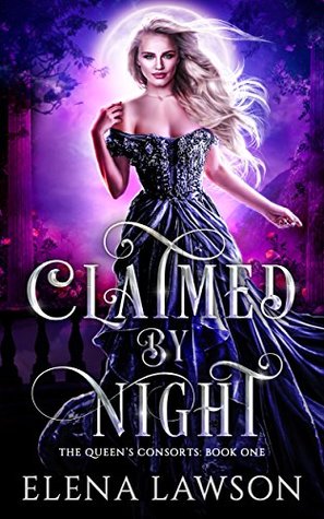 Claimed by Night (The Queen's Consorts, #1)