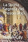 La Storia Segreta dei Presocratici (Italian Edition)