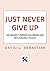 Just Never Give Up by David L Sebastian