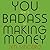 You Are a Badass at Making Money: Master the Mindset of Wealth