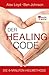 Der Healing Code: Die 6-Minuten-Heilmethode