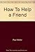 How to Help a Friend