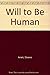 Will to Be Human