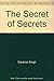 The Secret of Secrets by Darshan Singh The Secret of Secrets by Darshan Singh