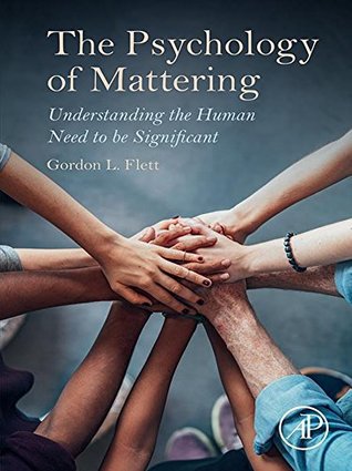 The Psychology of Mattering: Understanding the Human Need to be Significant (Kindle Edition)