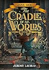 Jane Doe and the Cradle of All Worlds (The Jane Doe Chronicles, #1)