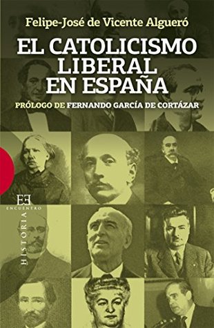 El catolicismo liberal en España: Prólogo de Fernando García de Cortázar (Ensayo nº 459) (Spanish Edition)