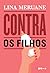 Contra os filhos by Lina Meruane