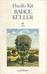 Bahçe, Küller by Danilo Kiš