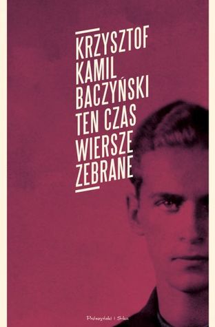Ten czas. Wiersze zebrane (Hardcover)