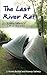 The Last River Rat: Kenny Salwey's Life in the Wild