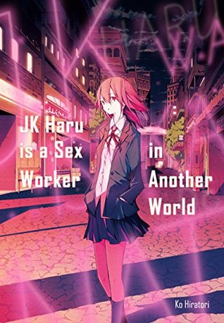 JK Haru is a Sex Worker in Another World (Kindle Edition)