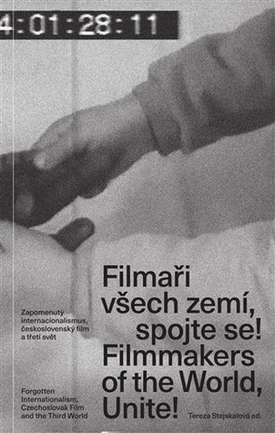 Filmaři všech zemí, spojte se! / Filmmakers of the World, Unite!/ Zapomenutý internacionalismus a československý film a třetí svět / Forgotten Internationalism, Czechoslovak Film and the Third World (Paperback)