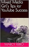 Mixed Media Girl's Tips for YouTube Success