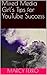 Mixed Media Girl's Tips for YouTube Success by Marcy Ferro