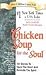 Chicken Soup for the Soul: 101 Stories to Open the Heart and Rekindle the Spirit