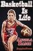 Basketball is Life