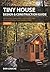 Tiny House Design & Construction Guide: Your Guide to Building a Mortgage Free, Environmentally Sustainable Home