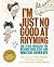 I'm Just No Good At Rhyming: And Other Nonsense for Mischievous Kids and Immature Grown-Ups